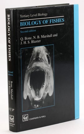 Item #3718 BIOLOGY OF FISHES. Q. Bone, N. B. Marshall, J. H. S. Blaxter