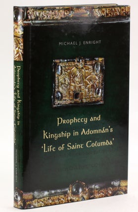 Item #3737 Prophecy and Kingship in Adomnan's 'Life of Saint Columba'. Michael J. Enright