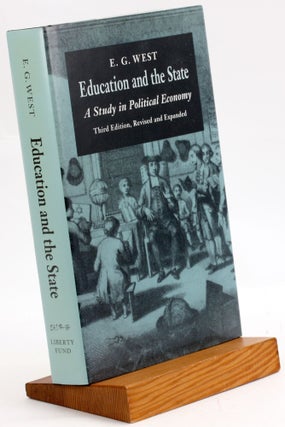 Item #3743 Education and the State: A Study in Political Economy. E. G. West