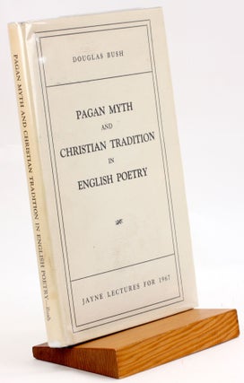 Item #3747 PAGAN MYTH AND CHRISTIAN TRADITION IN ENGLISH POETRY. Douglas Bush