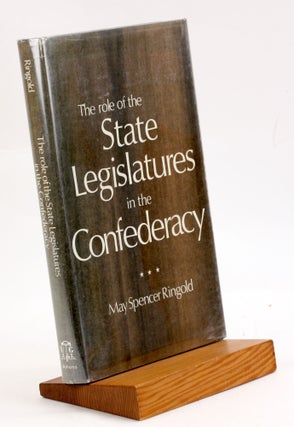 Item #3757 THE ROLE OF THE STATE LEGISLATURES IN THE CONFEDERACY. May Spencer Ringold