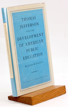 Item #3759 THOMAS JEFFERSON AND THE DEVELOPMENT OF AMERICAN PUBLIC EDUCATION. James B. Conant