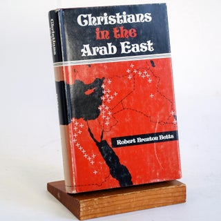 Item #376 CHRISTIANS IN THE ARAB EAST. Robert Brenton Betts