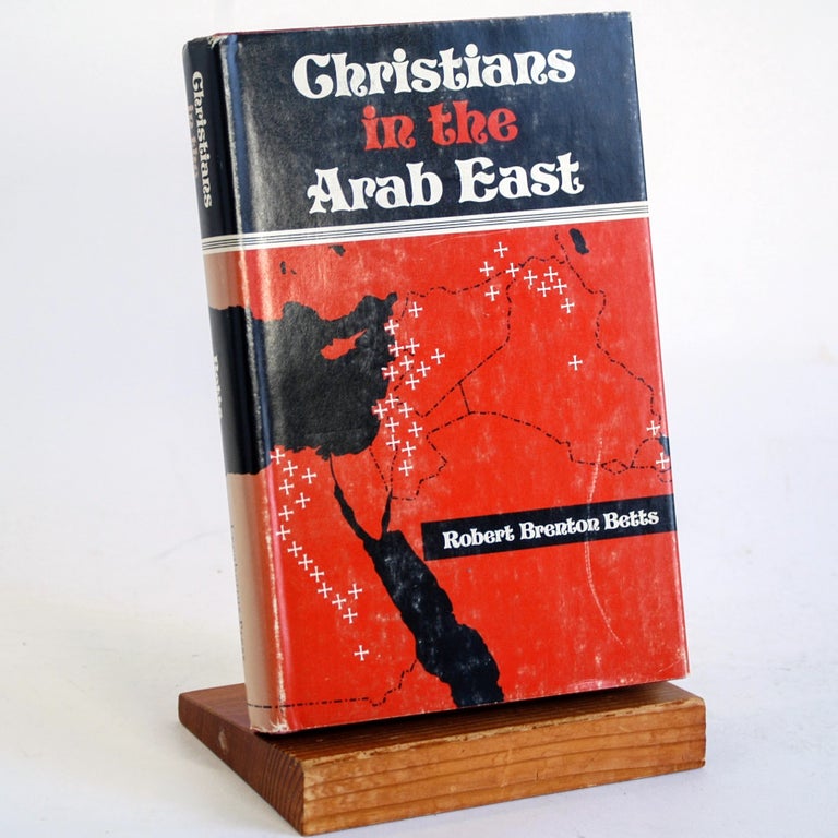Item #376 CHRISTIANS IN THE ARAB EAST. Robert Brenton Betts.