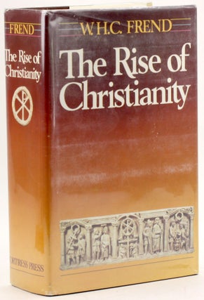Item #3774 The rise of Christianity. W. H. C. Frend
