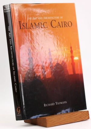 Item #3806 Art and Architecture of Islamic Cairo. Richard Yeomans