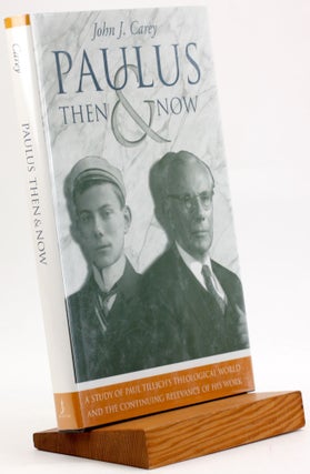 Item #3810 PAULUS THEN & NOW: A Study of Paul Tillich’s Theological World and the Continuing...