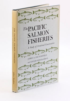 Item #3818 THE PACIFIC SALMON FISHERIES : A Study of Irrational Conservation. James A....