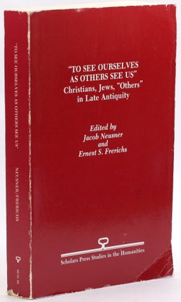 Item #3861 To See Ourselves As Others See Us: Christians, Jews, 'Others' in Late...