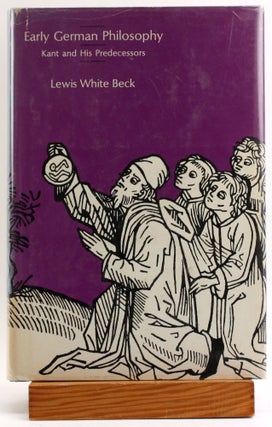 Item #3908 Early German Philosophy: Kant and His Predecessors. Lewis White Beck