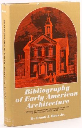 Item #3987 Bibliography of early American architecture;: Writings on architecture constructed...