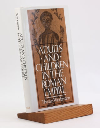 Item #4003 Adults and Children in the Roman Empire. Thomas Wiedemann