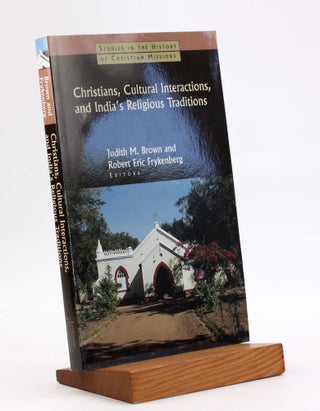 Item #4027 Christians, Cultural Interactions, and India's Religious Traditions. Judith M. Brown,...
