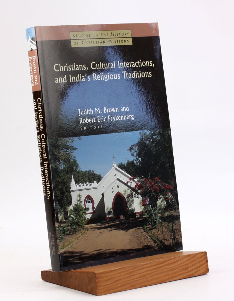 Item #4027 Christians, Cultural Interactions, and India's Religious Traditions. Judith M. Brown, eds Robert Eric Frykenberg.