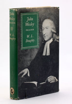 Item #4038 JOHN WESLEY: Preacher. W. L. Doughty