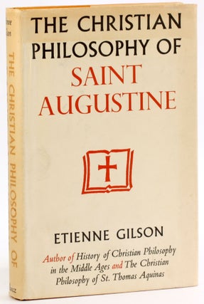 Item #4070 THE CHRISTIAN PHILOSOPHY OF SAINT AUGUSTINE. Etienne Gilson