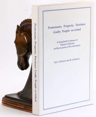 Item #4092 PROTESTANTS, PROPERTY, PURITANS: Godly People Revisited: A Festschrift in Honour of...