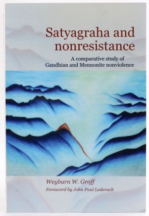 Item #4108 Satyagraha and Nonresistance: A Comparative Study of Gandhian and Mennonite...