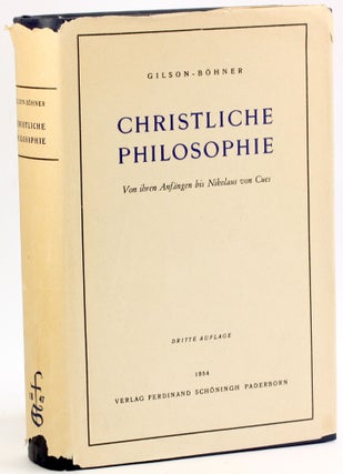 Item #4116 CHRISTLICHE PHILOSOPHIE von Ihren Anfangen bis Nikolaus von Cues. Etienne Gilson,...