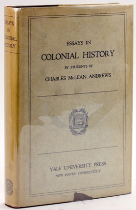 Item #4146 ESSAYS IN COLONIAL HISTORY: By Students of Charles McLean Andrews. J. Franklin...