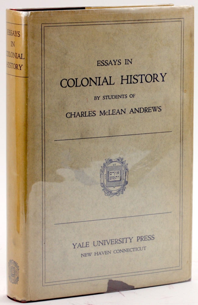Item #4146 ESSAYS IN COLONIAL HISTORY: By Students of Charles McLean Andrews. J. Franklin Jameson, ed.