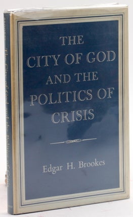 Item #4166 THE CITY OF GOD AND THE POLITICS OF CRISIS. Edgar H. Brookes