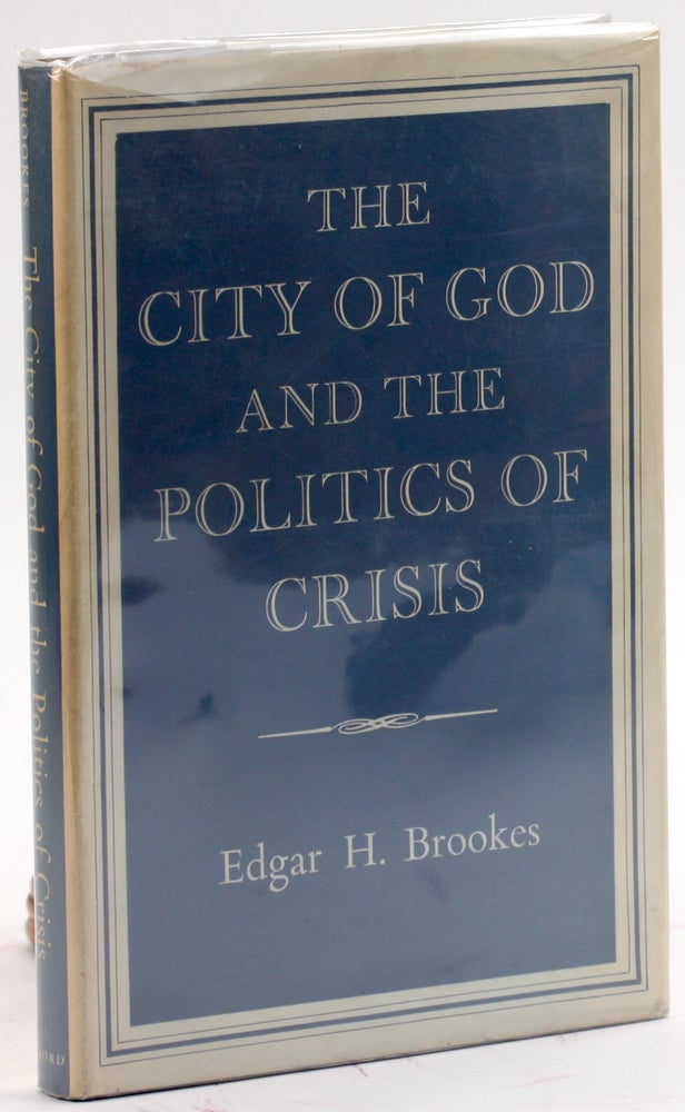 Item #4166 THE CITY OF GOD AND THE POLITICS OF CRISIS. Edgar H. Brookes.