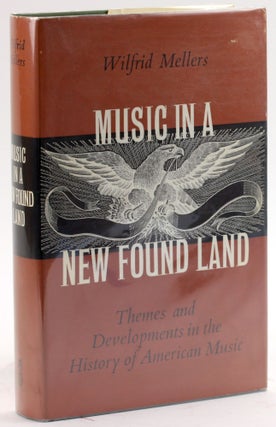 Item #4167 MUSIC IN A NEW FOUND LAND: Themes and Developments in the History of American Music....