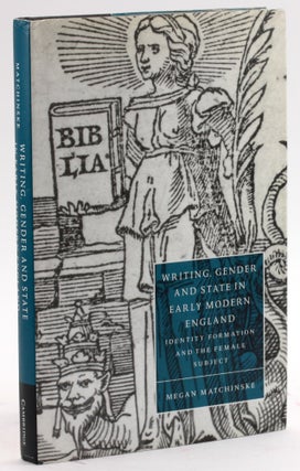 Item #4176 WRITING, GENDER AND STATE IN EARLY MODERN ENGLAND: Identity Formation and the Female...
