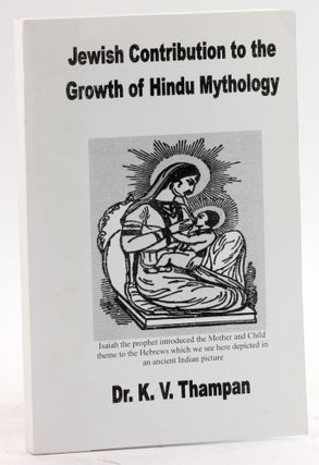 Item #4193 JEWISH CONTRIBUTION TO THE GROWTH OF HINDU MYTHOLOGY. K. V. Thampan
