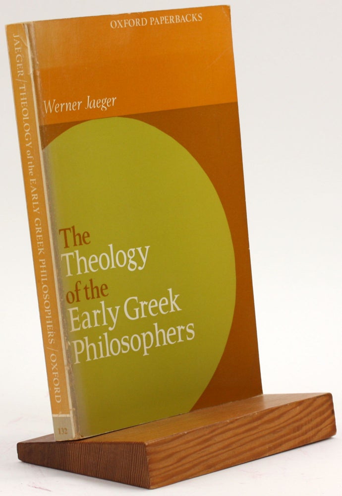 Item #4211 THE THEOLOGY OF THE EARLY GREEK PHILOSOPHERS:. Werner Jaeger.