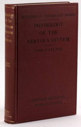 Item #4212 PHYSIOLOGY OF THE NERVOUS SYSTEM. John Farquhar Fulton
