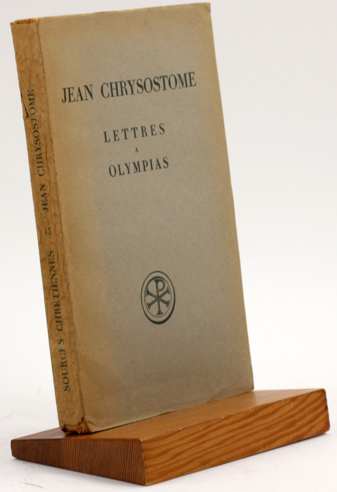 Item #4224 JEAN CHRYSOSTOME: LETTRES A OLYMPIAS. John Chrysostom, Anne-Marie Malingrey trans, Jean Danielou, Henri de Lubac ed.