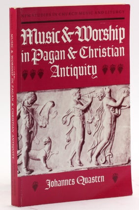 Item #4231 MUSIC AND WORSHIP IN PAGAN & CHRISTIAN ANTIQUITY. Johannes Quasten, trans Boniface Ramsey