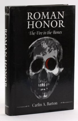 Item #4245 ROMAN HONOR: The Fire in the Bones. Carlin A. Barton