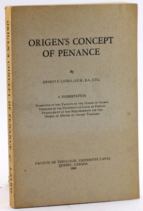 Item #4270 ORIGEN'S CONCEPT OF PENANCE: A Dissertation. Ernest Francis Latko