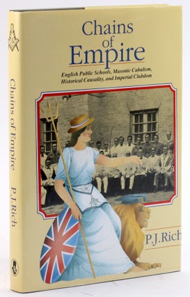 Item #4272 Chains of Empire: English Public Schools, Masonic Cabalism, Historical Causality, and...