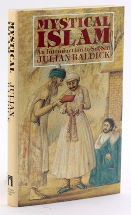 Item #4295 MYSTICAL ISLAM: An Introduction to Sufism. Julian Baldick