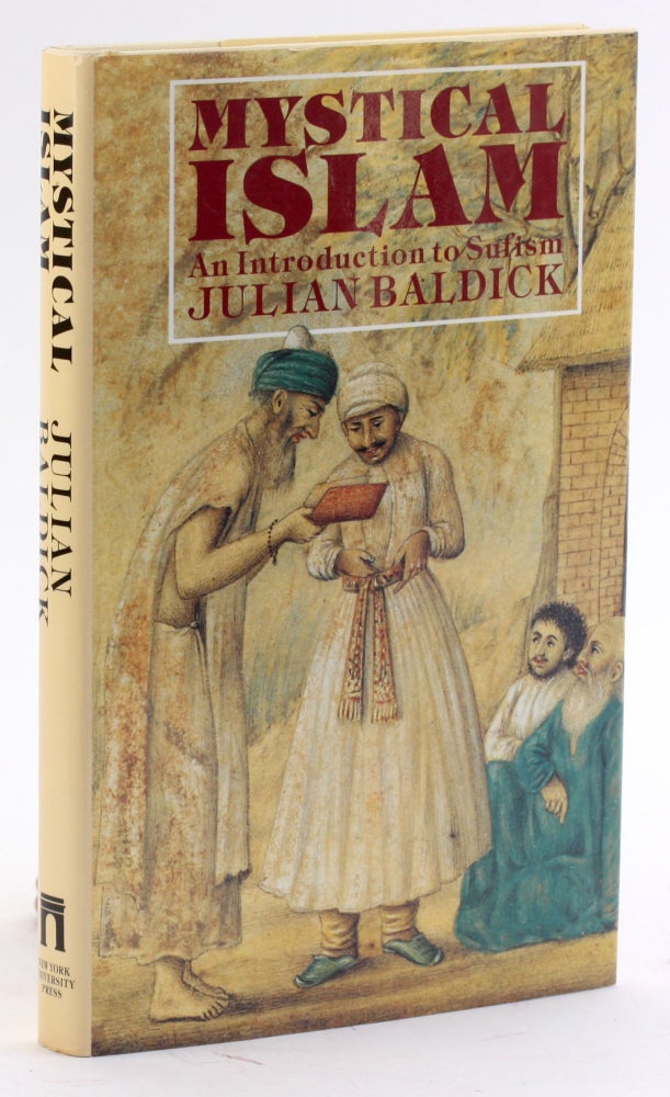 Item #4295 MYSTICAL ISLAM: An Introduction to Sufism. Julian Baldick.