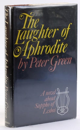 Item #4315 THE LAUGHTER OF APHRODITE. Peter Green