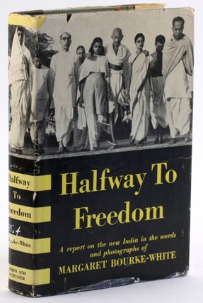 Item #4319 HALFWAY TO FREEDOM: A Report on the New India in the Words and Photographs of Margaret...