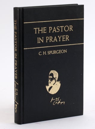 Item #4321 THE PASTOR IN PRAYER: Being a Choice Selection of C. H. Spurgeon’s Sunday Morning...