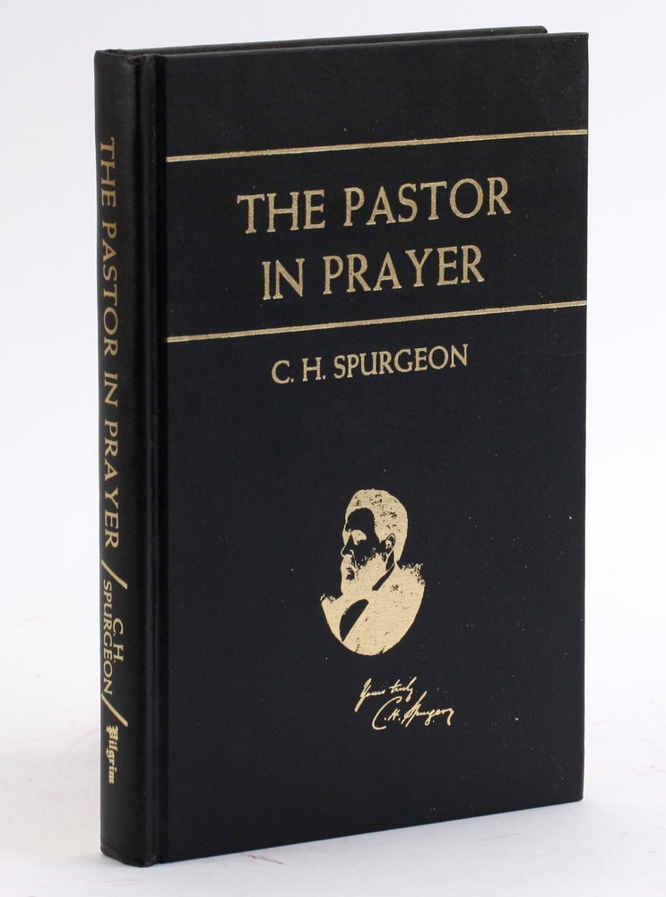 Item #4321 THE PASTOR IN PRAYER: Being a Choice Selection of C. H. Spurgeonâ€™s Sunday Morning Prayers. C. H. Spurgeon.