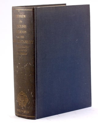 Item #4343 A HEBREW AND ENGLISH LEXICON OF THE OLD TESTAMENT. Francis Brown, S. R. Driver,...