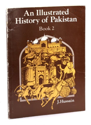 Item #4371 AN ILLUSTRATED HISTORY OF PAKISTAN. J. Hussain