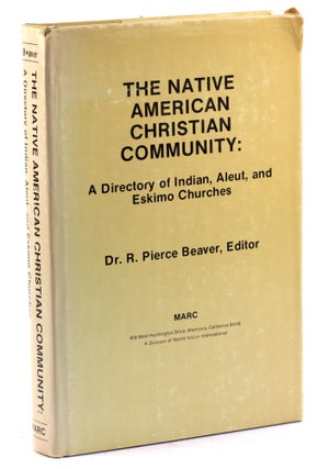 Item #4379 THE NATIVE AMERICAN CHRISTIAN COMMUNITY: A Directory of Indian, Aleut, and Eskimo...
