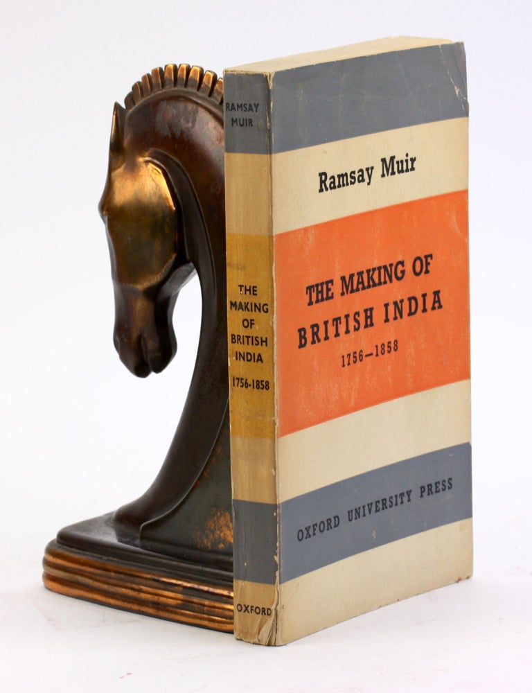 Item #4388 THE MAKING OF BRITISH INDIA, 1756-1858. Ramsay Muir.