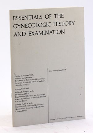 Item #4410 ESSENTIALS OF THE GYNECOLOGIC HISTORY AND EXAMINATION. Douglas M. Haynes