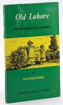 Item #4418 OLD LAHORE: Reminiscences of a Resident. H. R. Goulding