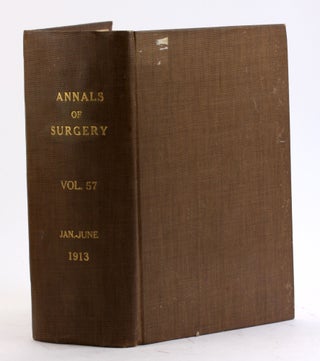 Item #4430 ANNALS OF SURGERY, VOLUME LVII (57) JANUARY-JUNE, 1913. Lewis Stephen ed Pilcher